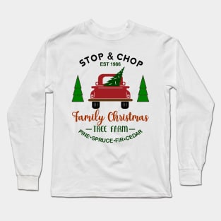 Stop & Chop Family Christmas Tree Farm, EST 1986. Pine, Spruce, Fir Cedar Long Sleeve T-Shirt